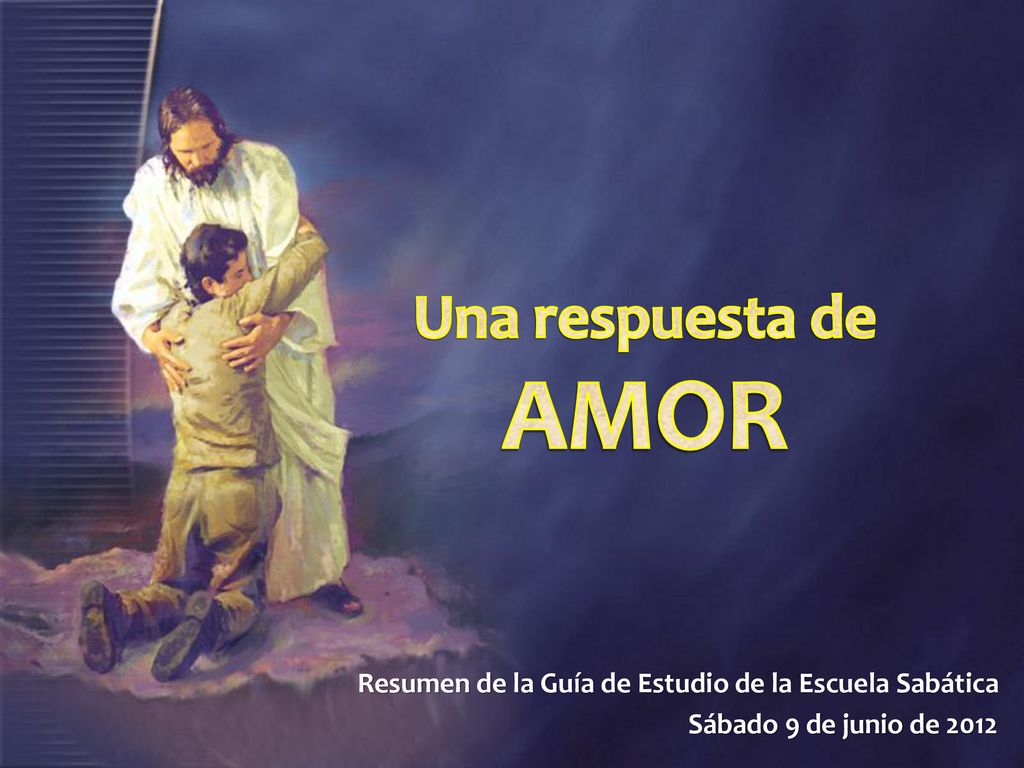 Una respuesta de AMOR Resumen de la Guía de Estudio de la Escuela Sabática.