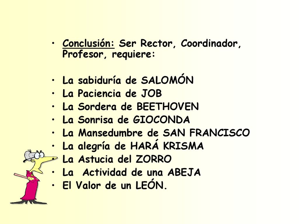 Conclusión: Ser Rector, Coordinador, Profesor, requiere: