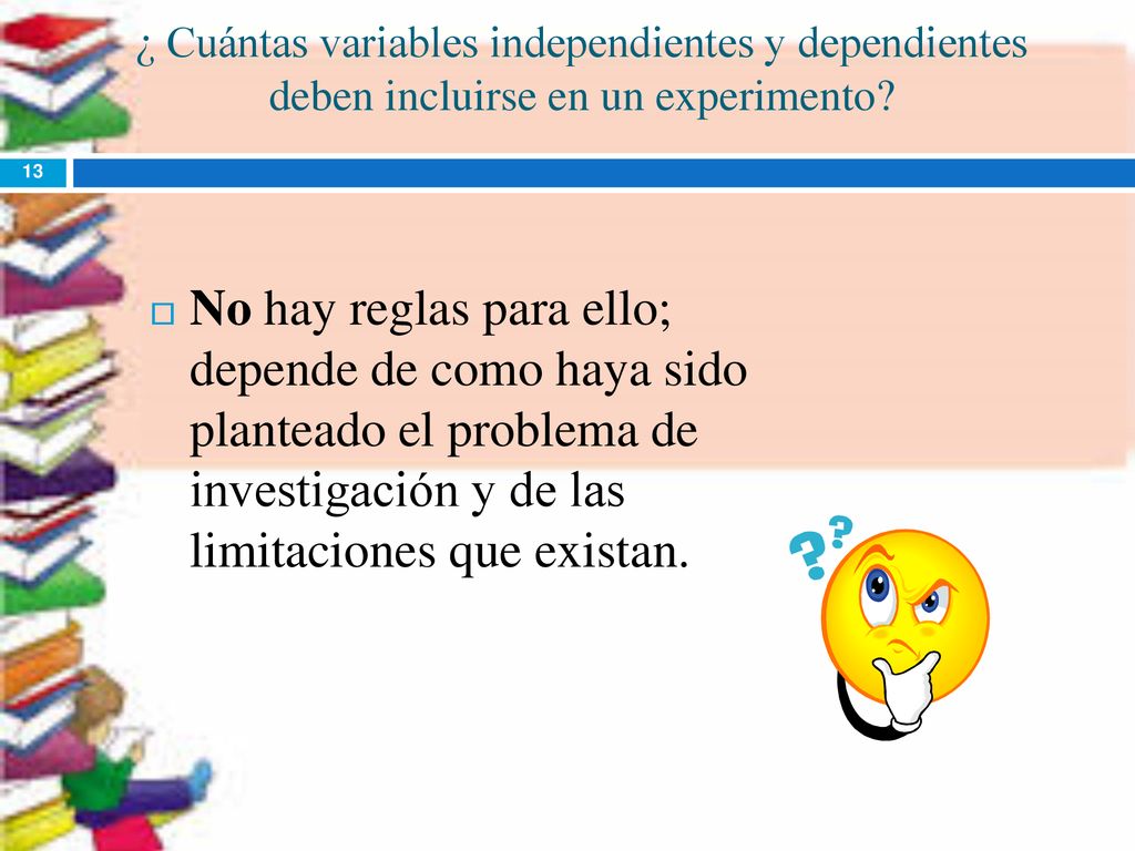 ¿ Cuántas variables independientes y dependientes deben incluirse en un experimento