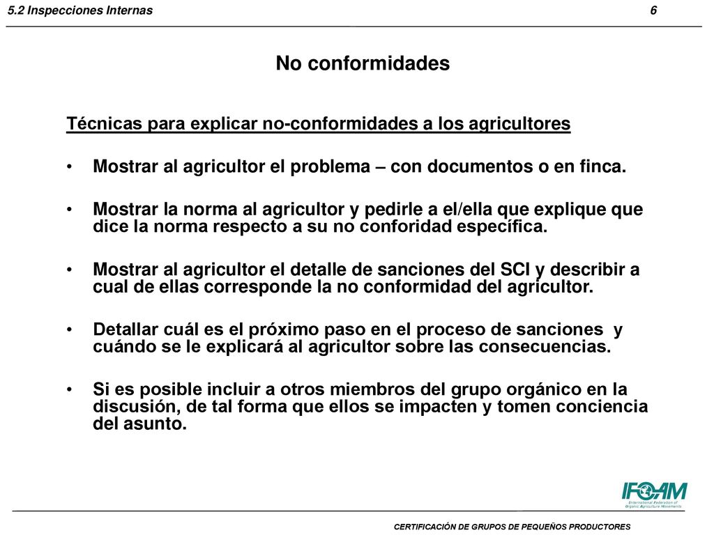No conformidades Técnicas para explicar no-conformidades a los agricultores. Mostrar al agricultor el problema – con documentos o en finca.