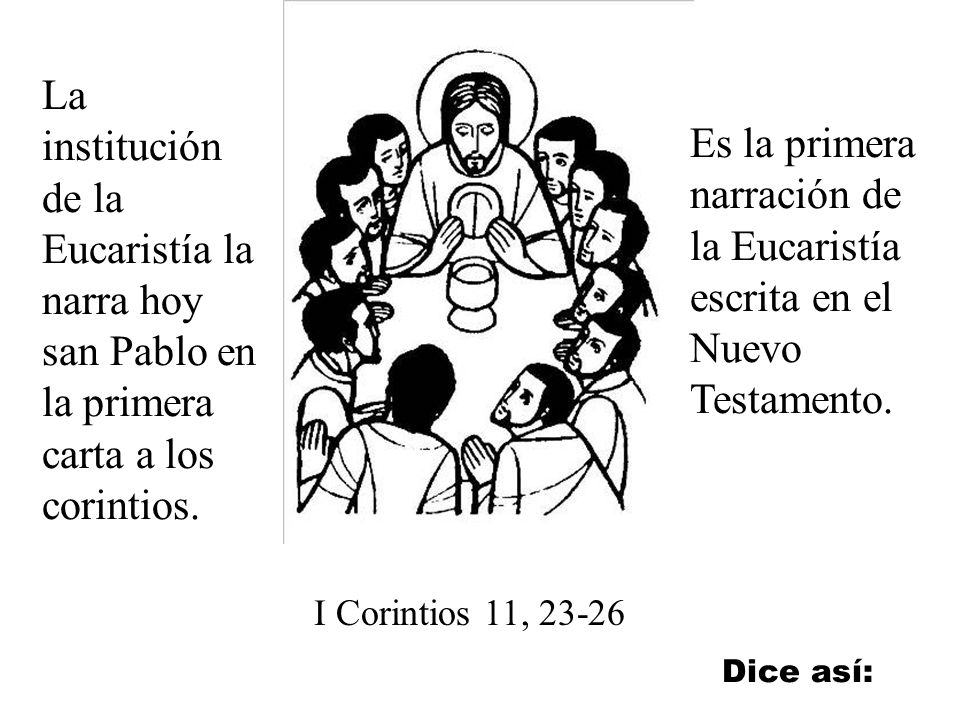 La institución de la Eucaristía la narra hoy san Pablo en la primera carta a los corintios.