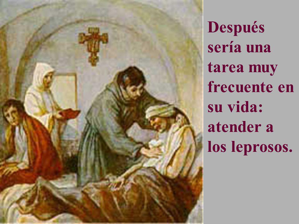 Después sería una tarea muy frecuente en su vida: atender a los leprosos.