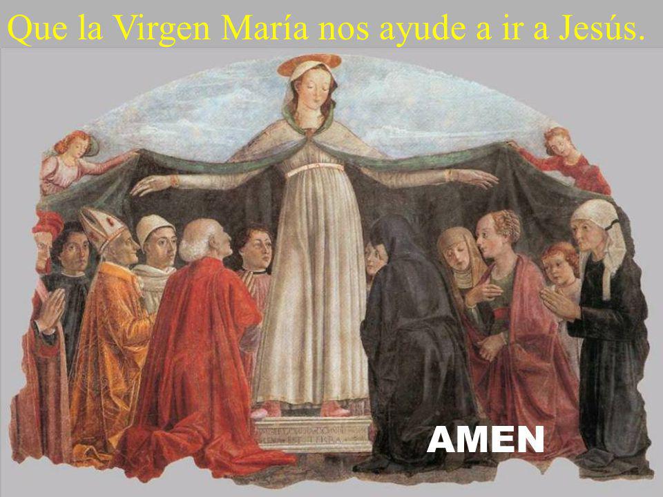 Que la Virgen María nos ayude a ir a Jesús.
