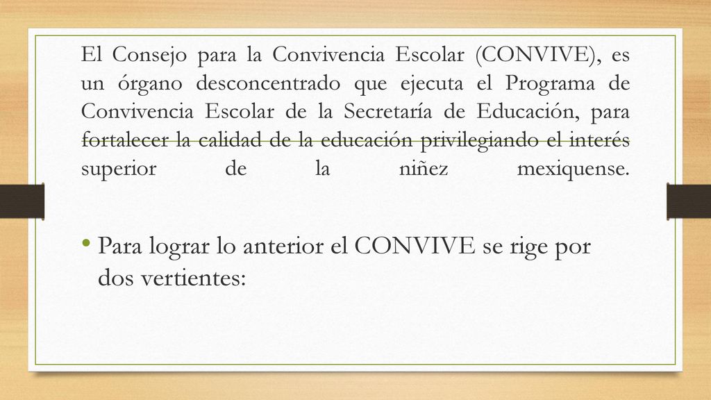 Para lograr lo anterior el CONVIVE se rige por dos vertientes: