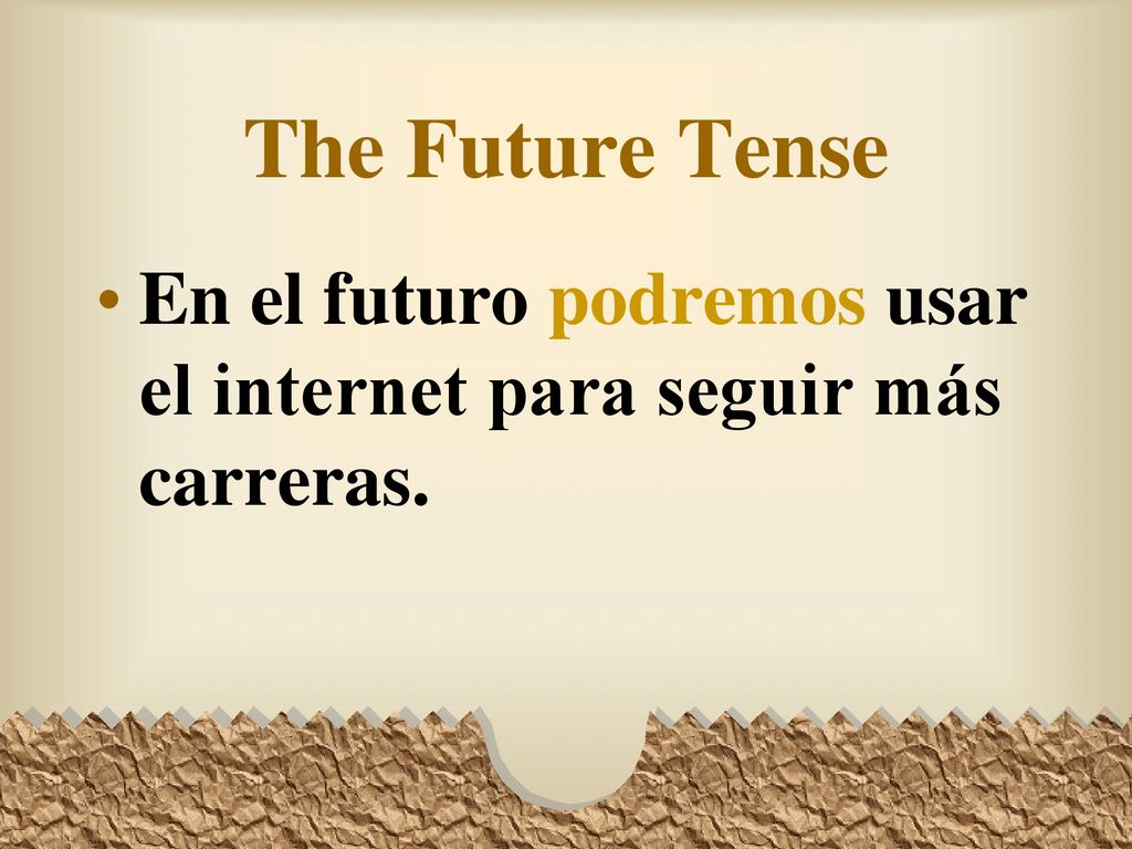 The Future Tense En el futuro podremos usar el internet para seguir más carreras.