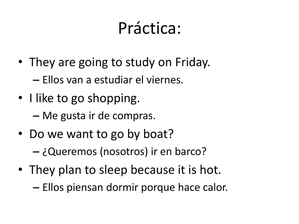 Práctica: They are going to study on Friday. I like to go shopping.