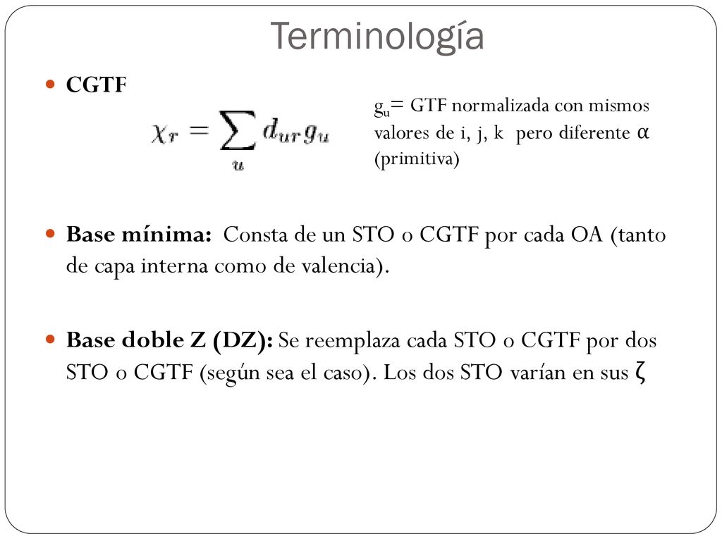 Terminología CGTF. Base mínima: Consta de un STO o CGTF por cada OA (tanto de capa interna como de valencia).
