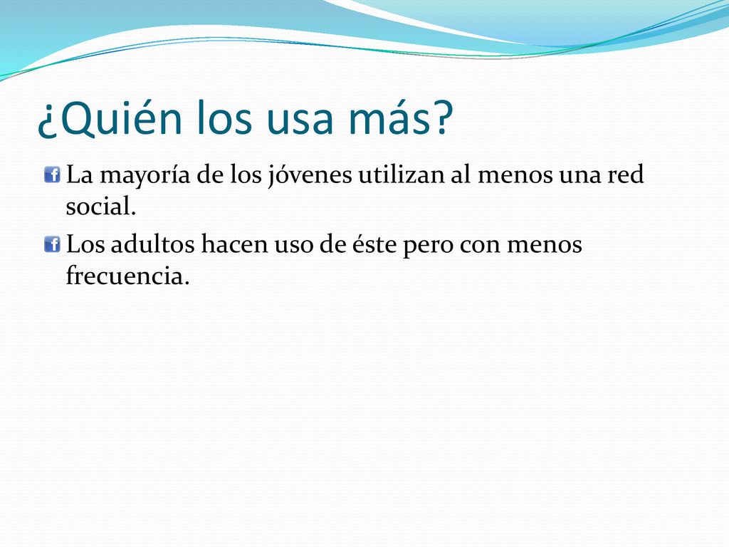 ¿Quién los usa más. La mayoría de los jóvenes utilizan al menos una red social.