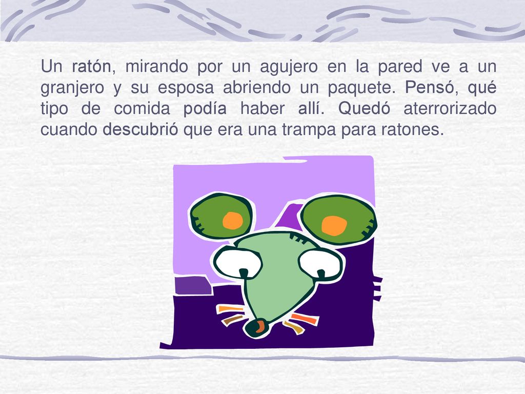 Un ratón, mirando por un agujero en la pared ve a un granjero y su esposa abriendo un paquete.