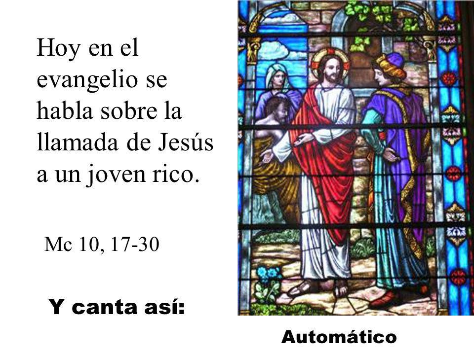 Hoy en el evangelio se habla sobre la llamada de Jesús a un joven rico.