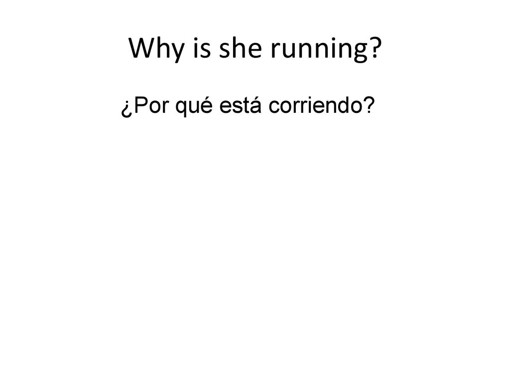 Why is she running ¿Por qué está corriendo