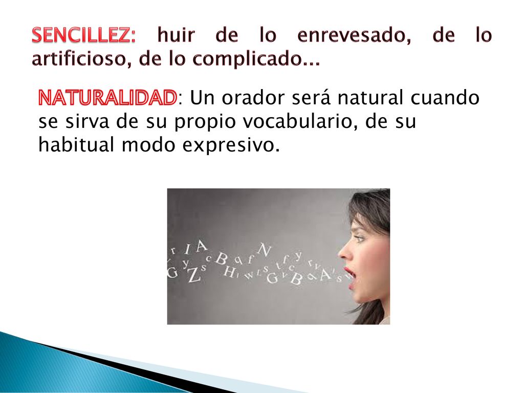 SENCILLEZ: huir de lo enrevesado, de lo artificioso, de lo complicado...