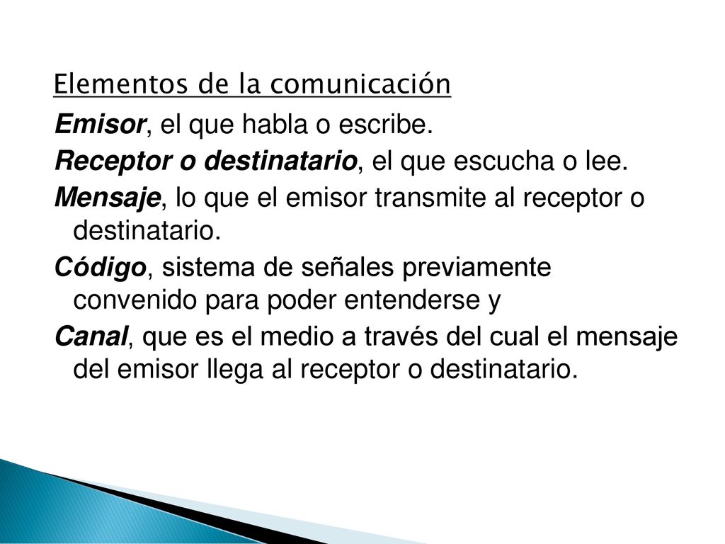 Elementos de la comunicación Emisor, el que habla o escribe