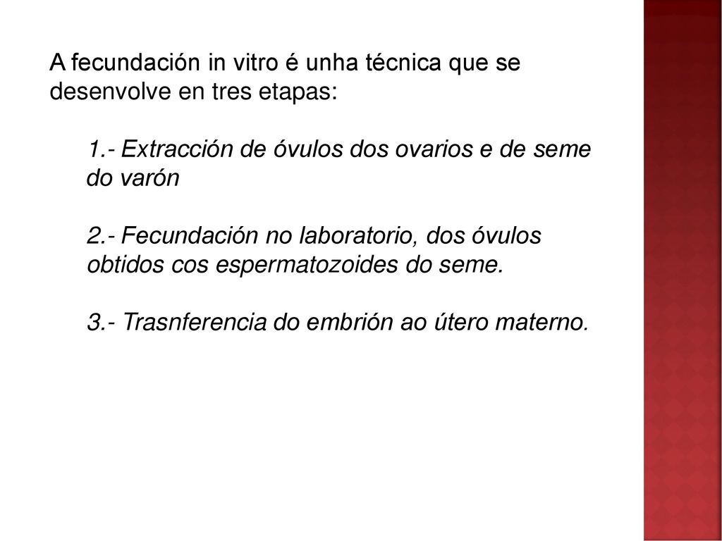 A fecundación in vitro é unha técnica que se desenvolve en tres etapas: