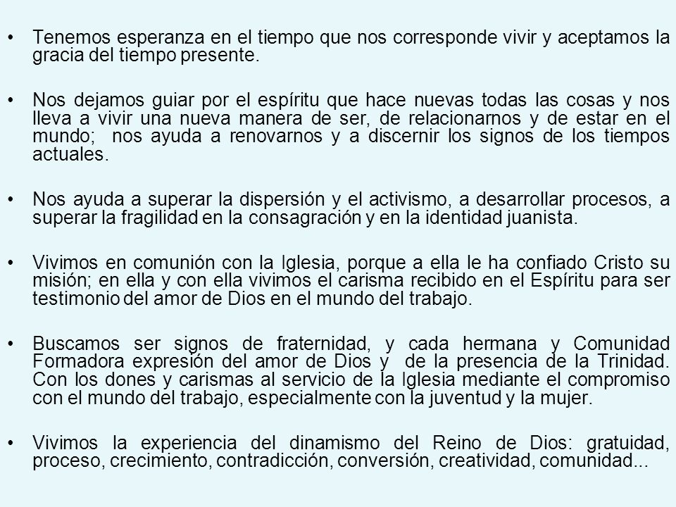 Tenemos esperanza en el tiempo que nos corresponde vivir y aceptamos la gracia del tiempo presente.