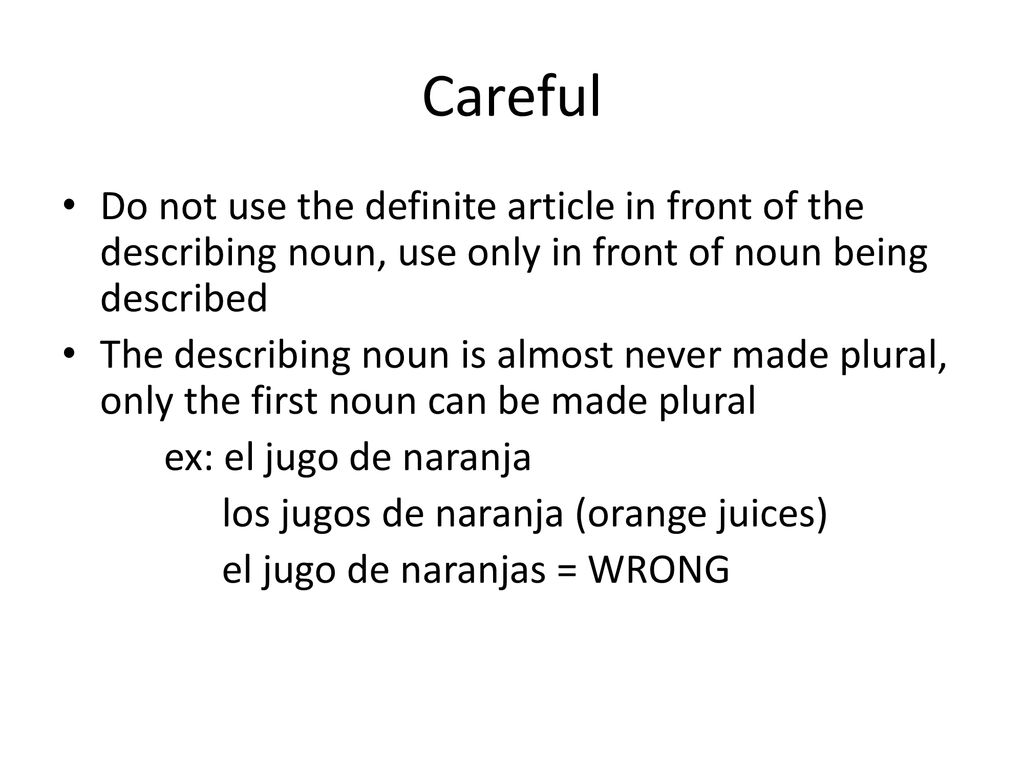 Careful Do not use the definite article in front of the describing noun, use only in front of noun being described.