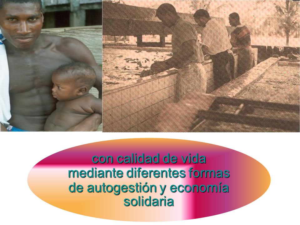 con calidad de vida mediante diferentes formas de autogestión y economía solidaria