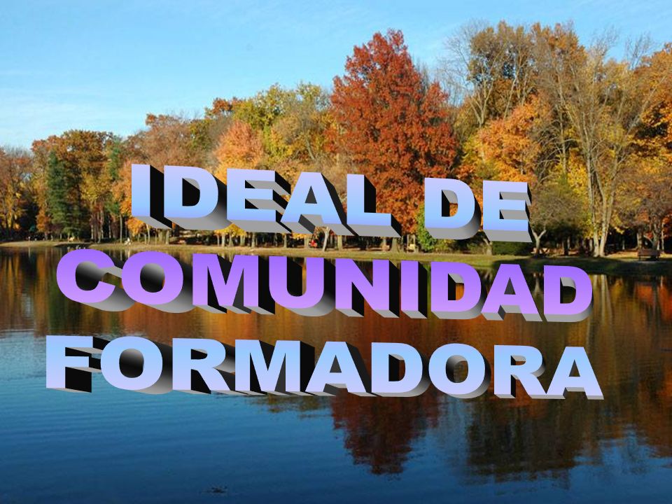 IDEAL DE COMUNIDAD FORMADORA