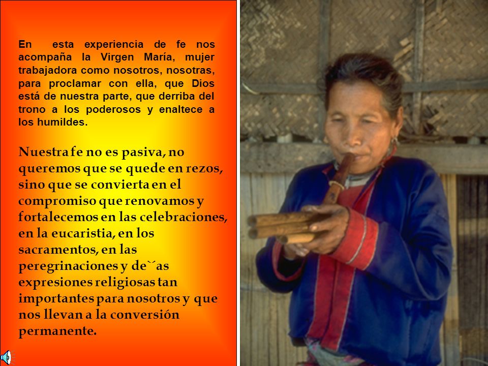 En esta experiencia de fe nos acompaña la Virgen María, mujer trabajadora como nosotros, nosotras, para proclamar con ella, que Dios está de nuestra parte, que derriba del trono a los poderosos y enaltece a los humildes.