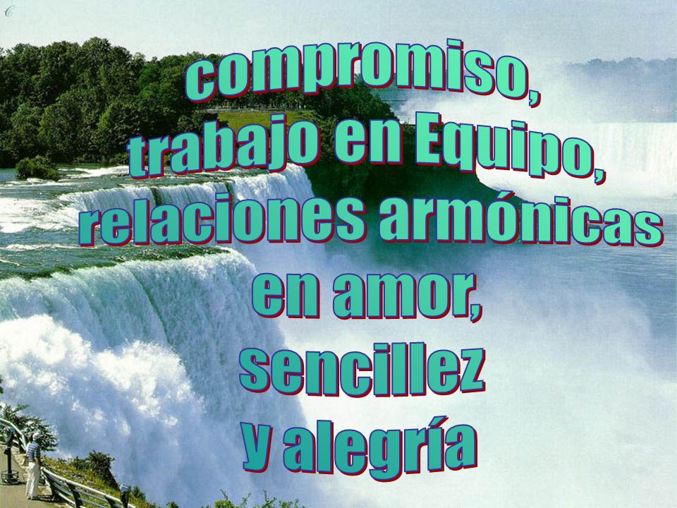 compromiso, trabajo en Equipo, relaciones armónicas en amor, sencillez y alegría