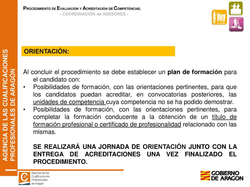 ORIENTACIÓN: Al concluir el procedimiento se debe establecer un plan de formación para el candidato con: