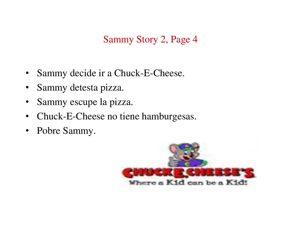 Sammy Story 2, Page 4 Sammy decide ir a Chuck-E-Cheese. Sammy detesta pizza. Sammy escupe la pizza.