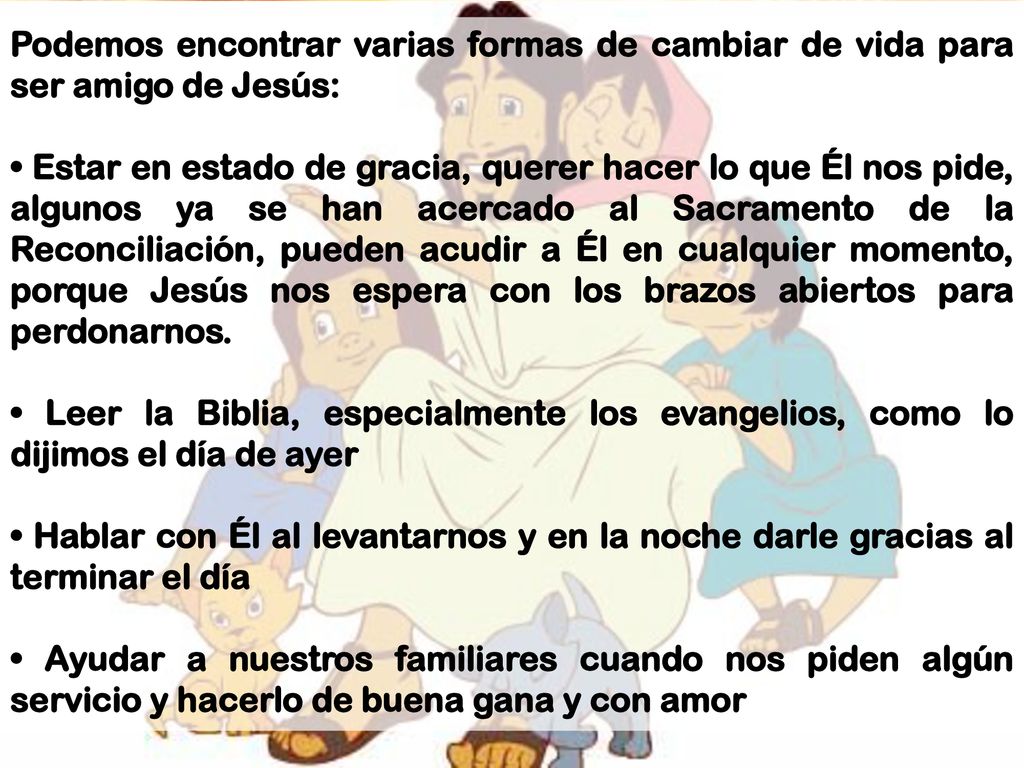 Podemos encontrar varias formas de cambiar de vida para ser amigo de Jesús: