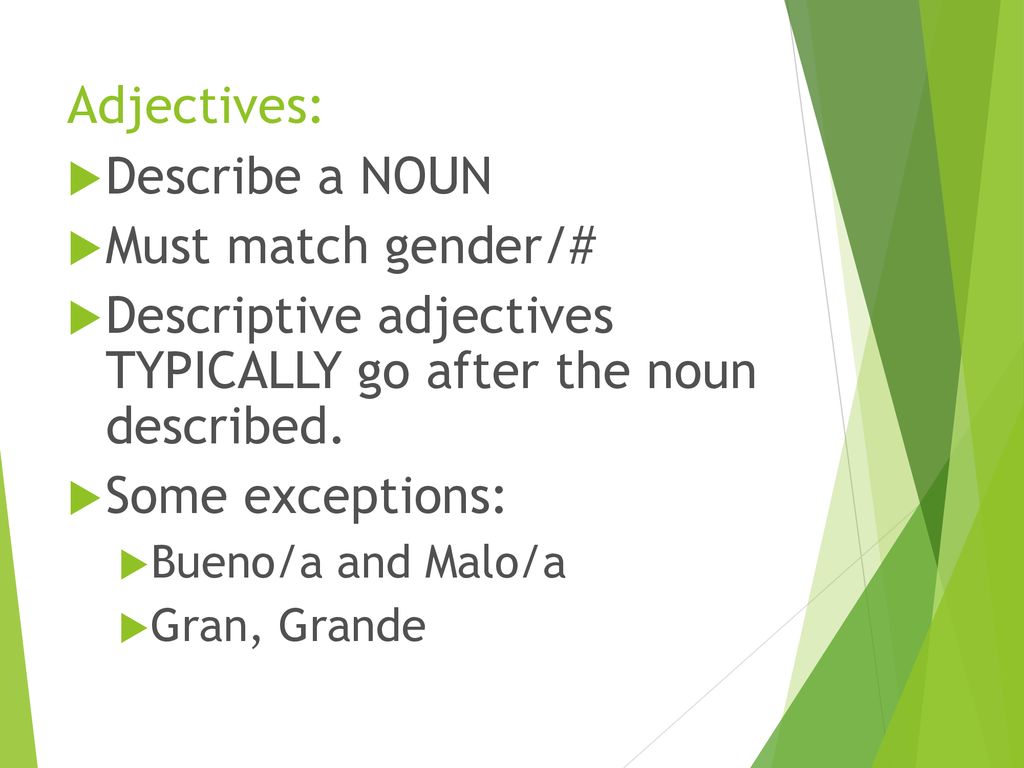 Descriptive adjectives TYPICALLY go after the noun described.