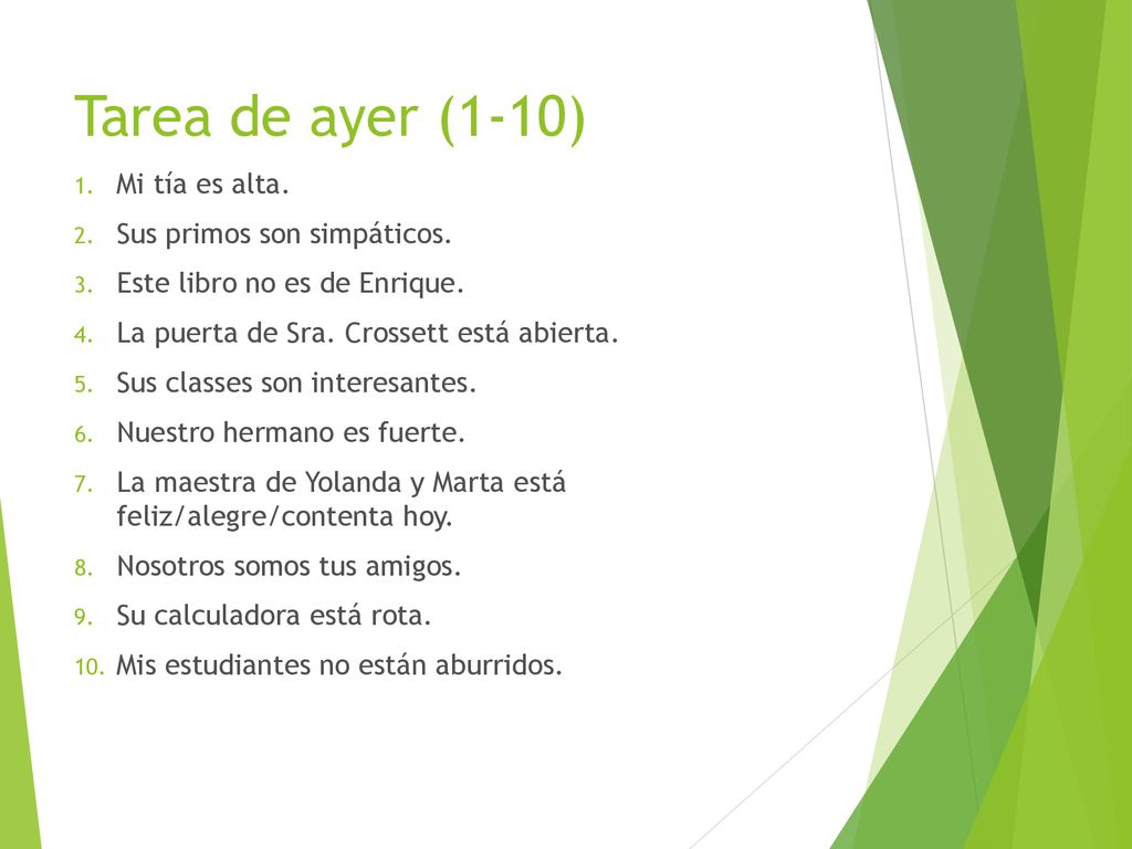Tarea de ayer (1-10) Mi tía es alta. Sus primos son simpáticos.