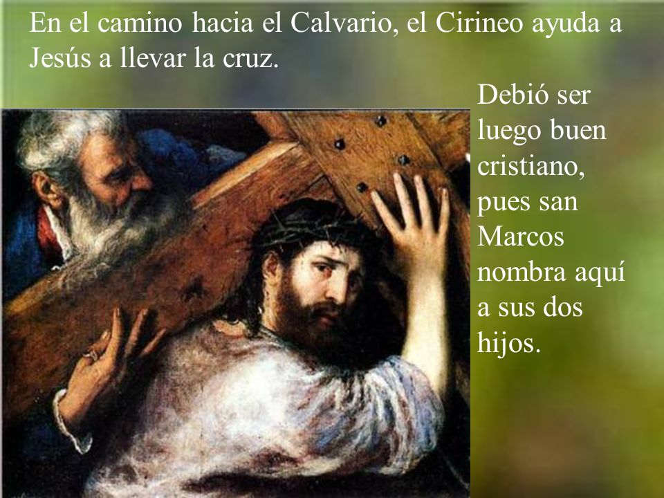 En el camino hacia el Calvario, el Cirineo ayuda a Jesús a llevar la cruz.