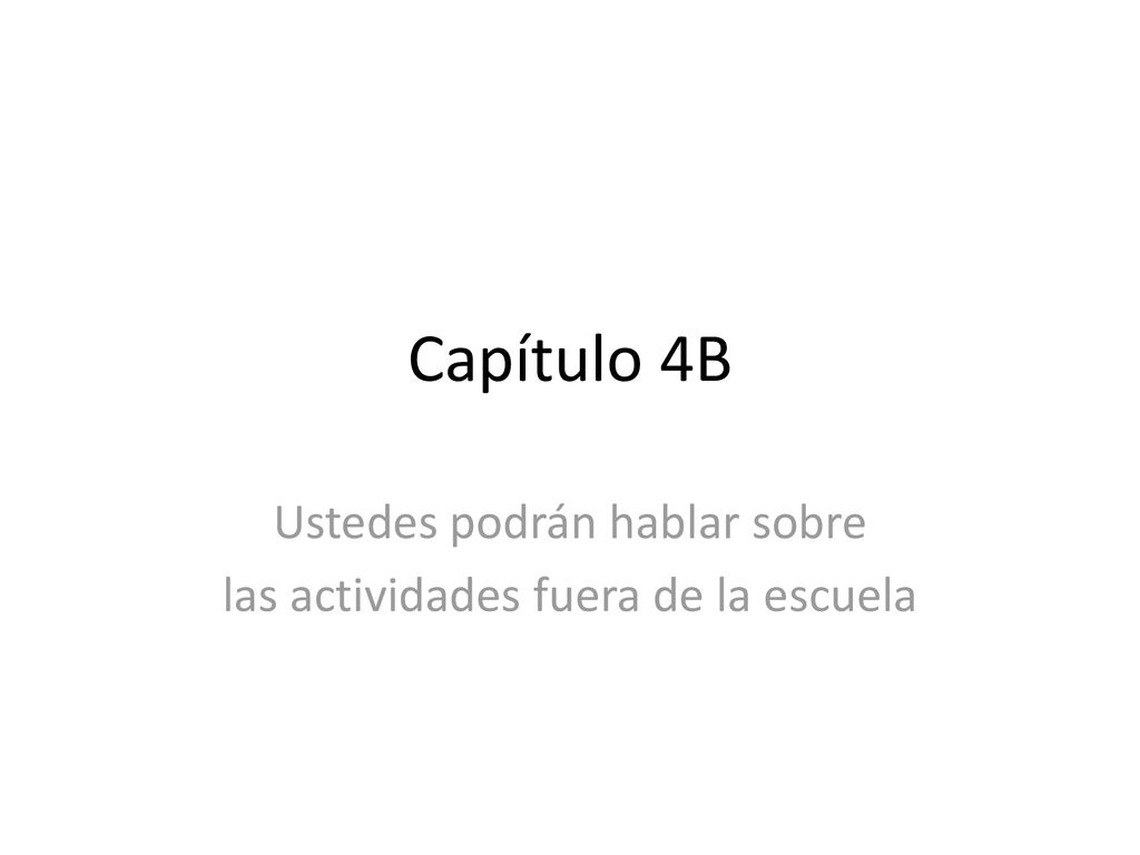Ustedes podrán hablar sobre las actividades fuera de la escuela
