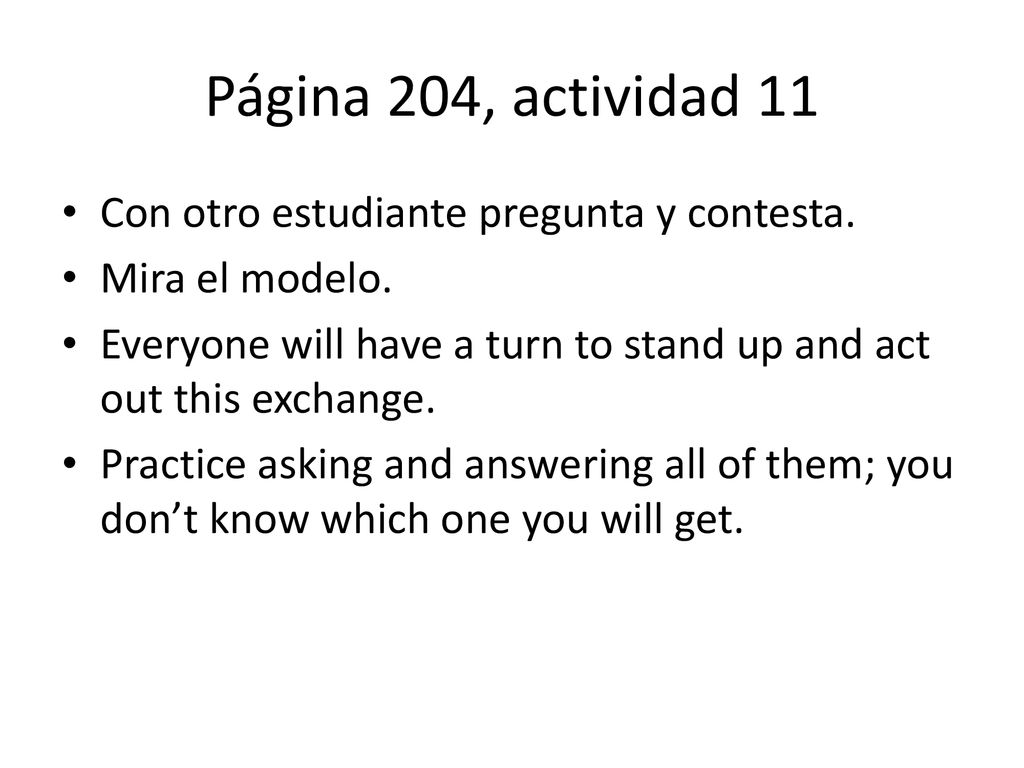 Página 204, actividad 11 Con otro estudiante pregunta y contesta.