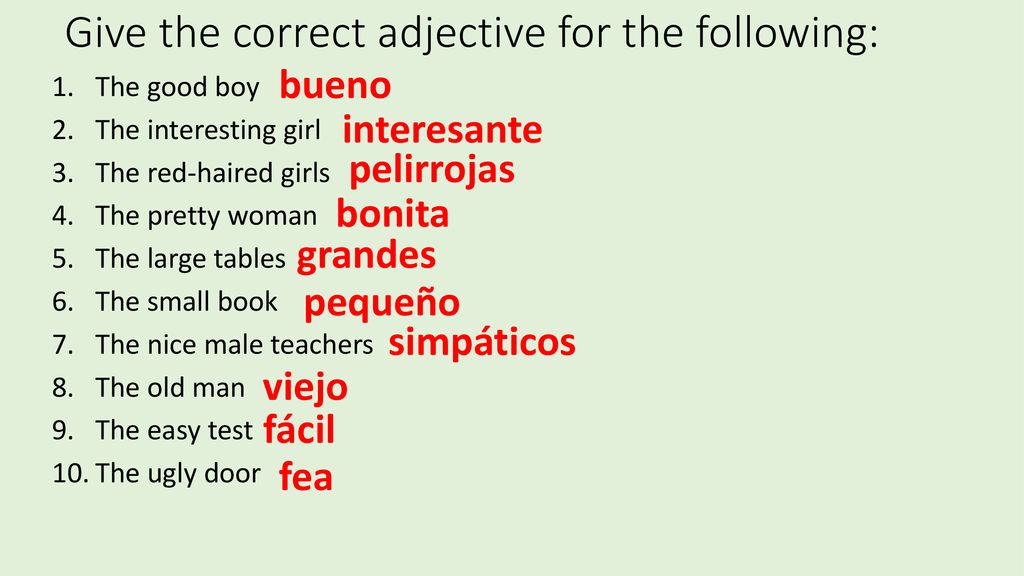 Give the correct adjective for the following: