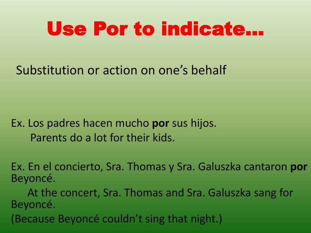 Use Por to indicate… Substitution or action on one’s behalf