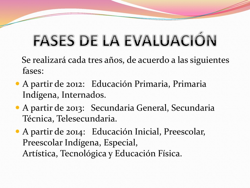 FASES DE LA EVALUACIÓN Se realizará cada tres años, de acuerdo a las siguientes fases: