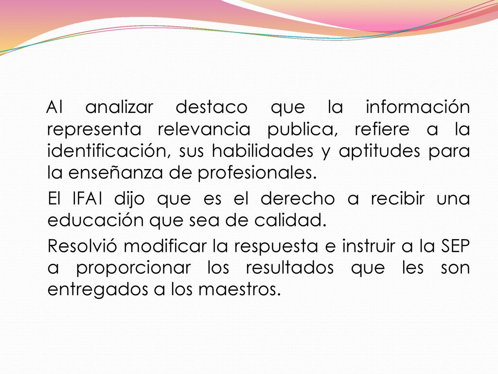Al analizar destaco que la información representa relevancia publica, refiere a la identificación, sus habilidades y aptitudes para la enseñanza de profesionales.