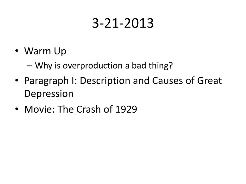 Warm Up. Why is overproduction a bad thing Paragraph I: Description and Causes of Great Depression.