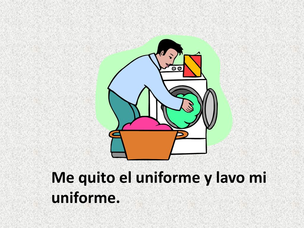 Me quito el uniforme y lavo mi uniforme.