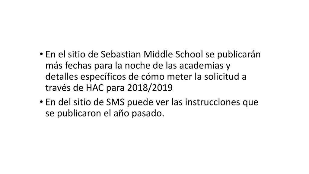 En el sitio de Sebastian Middle School se publicarán más fechas para la noche de las academias y detalles específicos de cómo meter la solicitud a través de HAC para 2018/2019