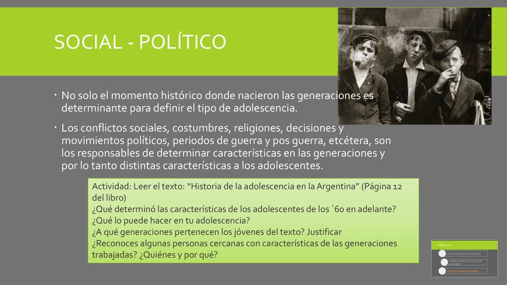 Social - político No solo el momento histórico donde nacieron las generaciones es determinante para definir el tipo de adolescencia.