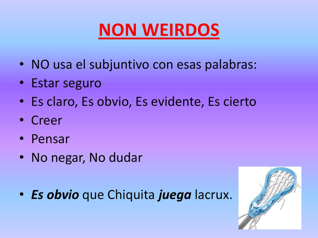 NON WEIRDOS NO usa el subjuntivo con esas palabras: Estar seguro