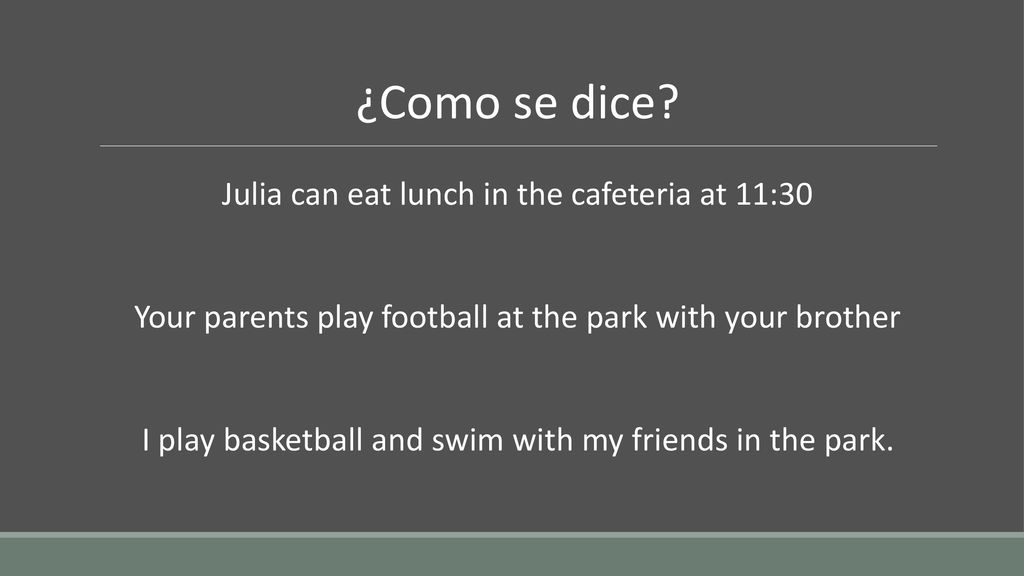 ¿Como se dice Julia can eat lunch in the cafeteria at 11:30