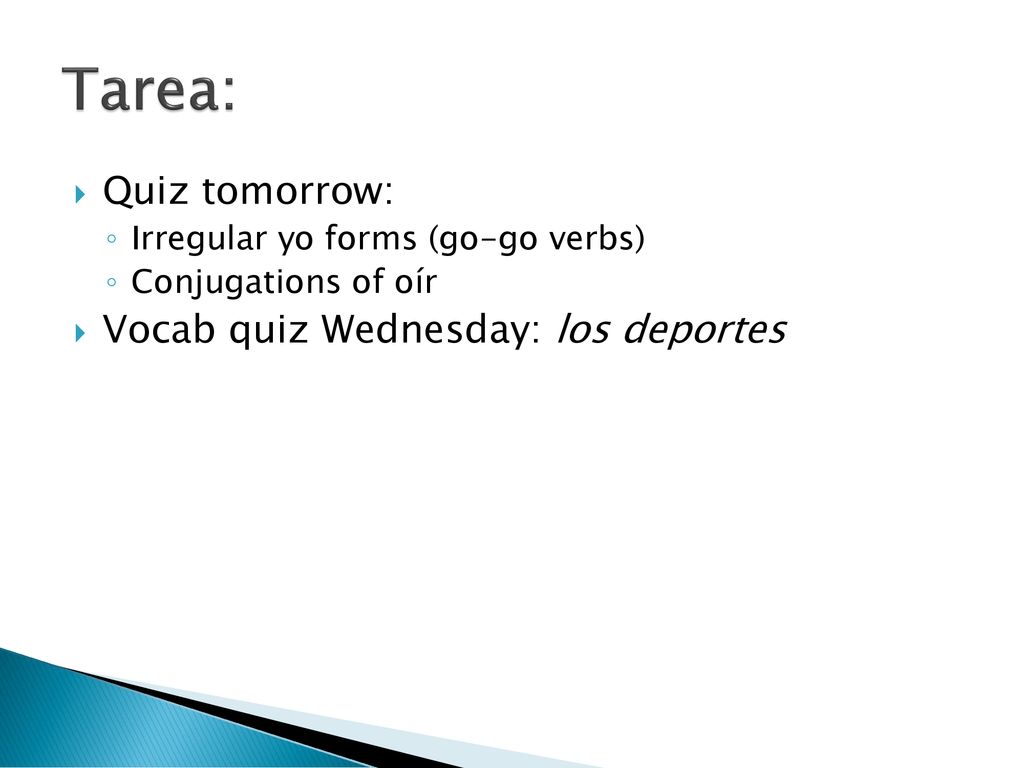 Tarea: Quiz tomorrow: Vocab quiz Wednesday: los deportes