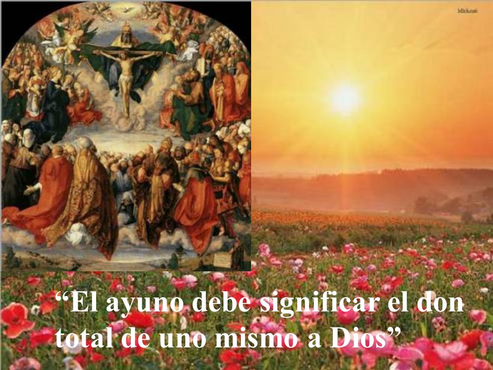 El ayuno debe significar el don total de uno mismo a Dios