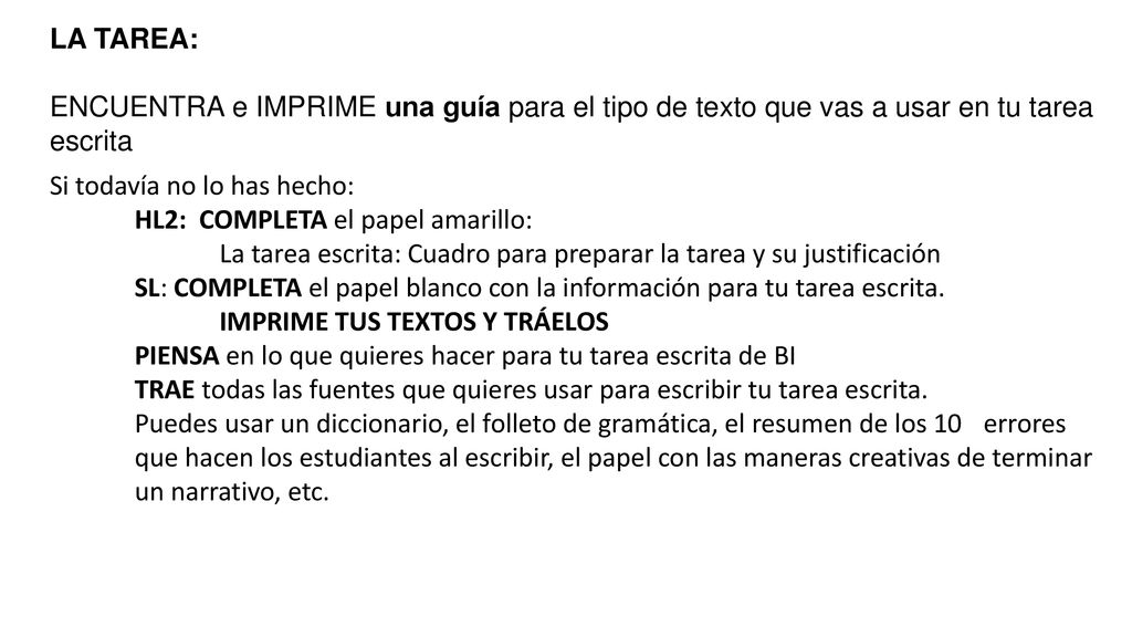 LA TAREA: ENCUENTRA e IMPRIME una guía para el tipo de texto que vas a usar en tu tarea escrita. Si todavía no lo has hecho: