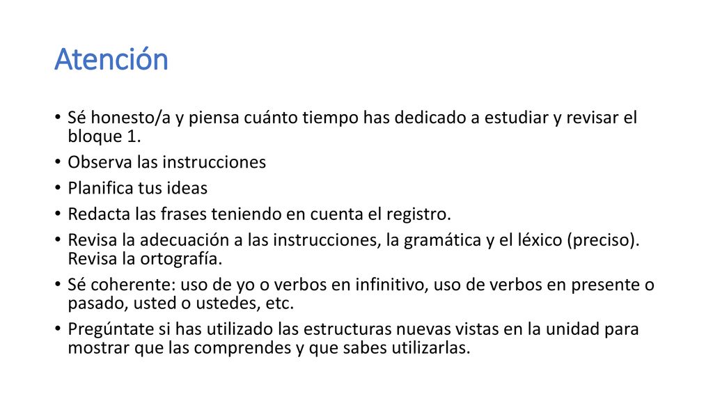 Atención Sé honesto/a y piensa cuánto tiempo has dedicado a estudiar y revisar el bloque 1. Observa las instrucciones.