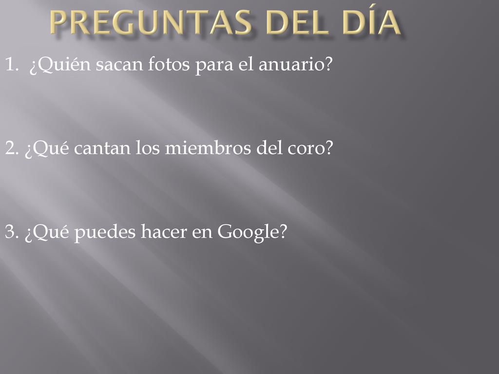 Preguntas Del Día 1. ¿Quién sacan fotos para el anuario