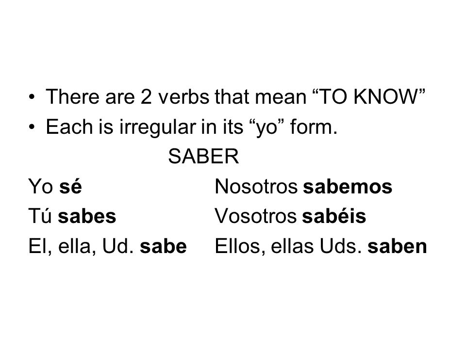 There are 2 verbs that mean TO KNOW