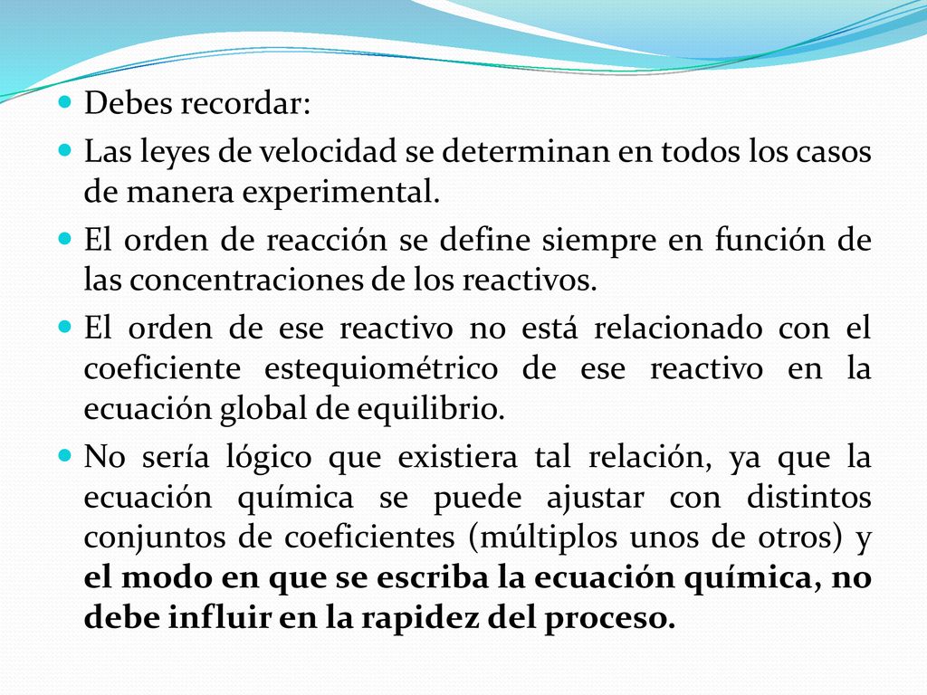 Debes recordar: Las leyes de velocidad se determinan en todos los casos de manera experimental.