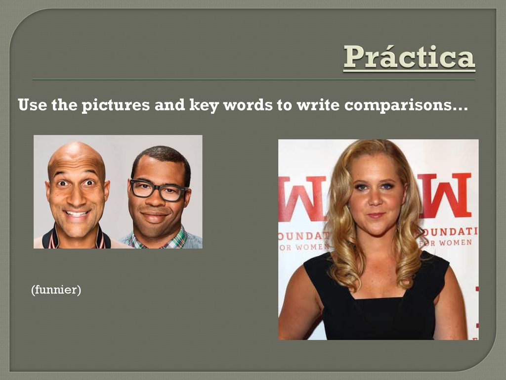 Práctica Use the pictures and key words to write comparisons…
